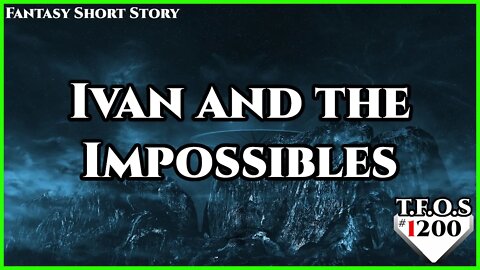 Ivan and the Impossibles by DestroyatronMk8 | Fantasy | HFY | TFOS1200