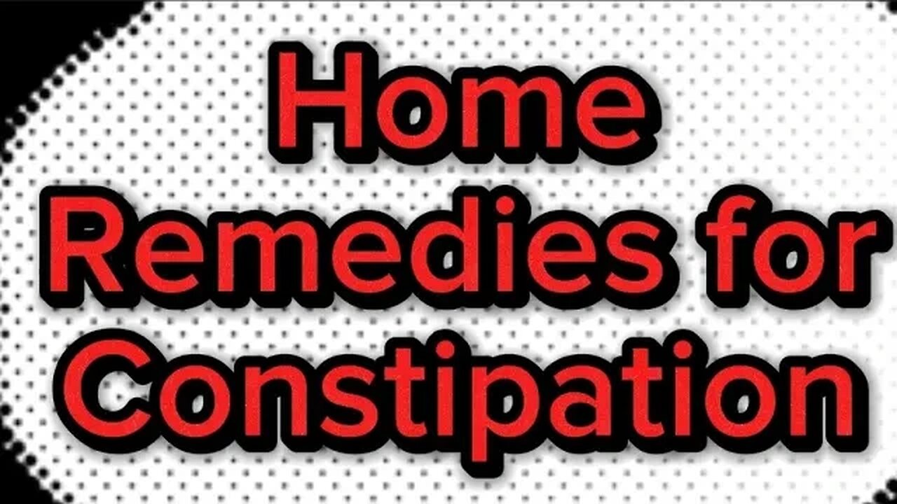 Home Remedies for Constipation