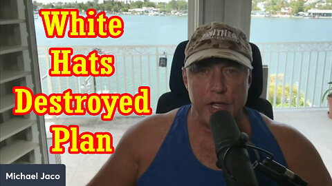 Michael Jaco Shocking News 6/25/22: White Hats Destroyed Plan!