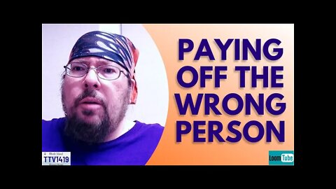PAYING OFF THE WRONG PERSON - 111021 TTV1419