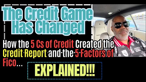 Learn How the 5 Cs of Credit Created the Credit Report and the 5 Factors of Fico..