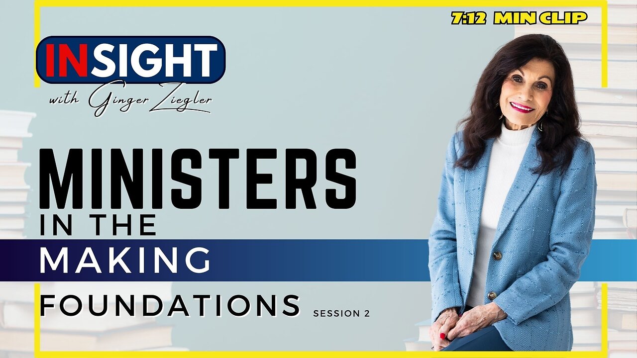 InSight with GINGER ZIEGLER | Ministers in the Making: Foundations, Session 2 CLIP