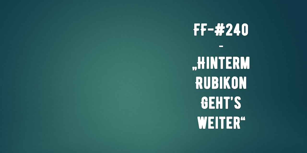 FF-#240 -# - Hinterm Rubikon gehts weiter