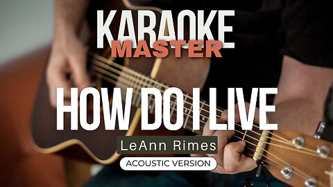 How do I live - LeAnn Rimes (Acoustic karaoke)