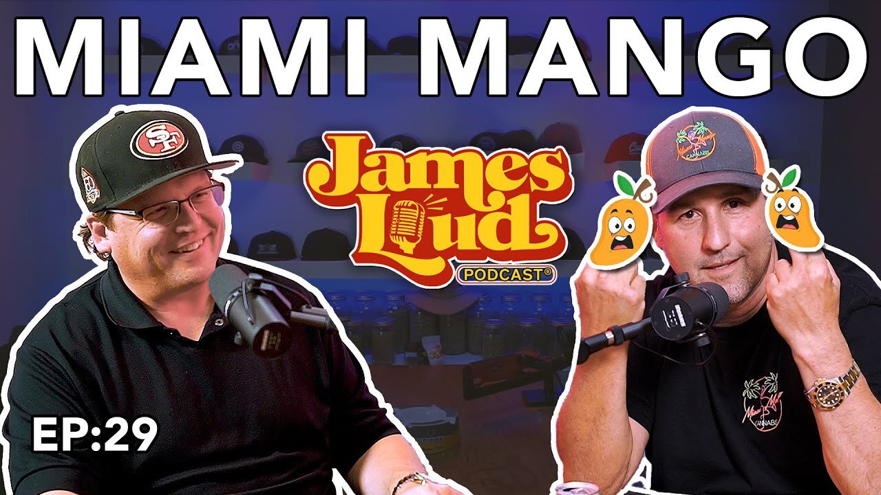 James Loud Podcast EP #29 - Miami Mango