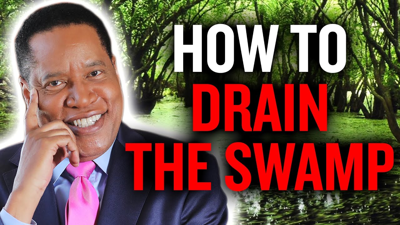 How to 'Drain the Swamp' in 7 Steps | Larry Elder