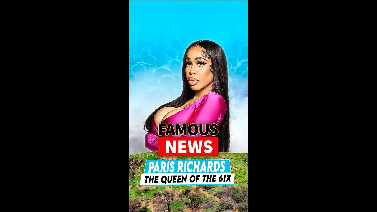 Paris Richards The Queen of The 6ix | Famous News #shorts