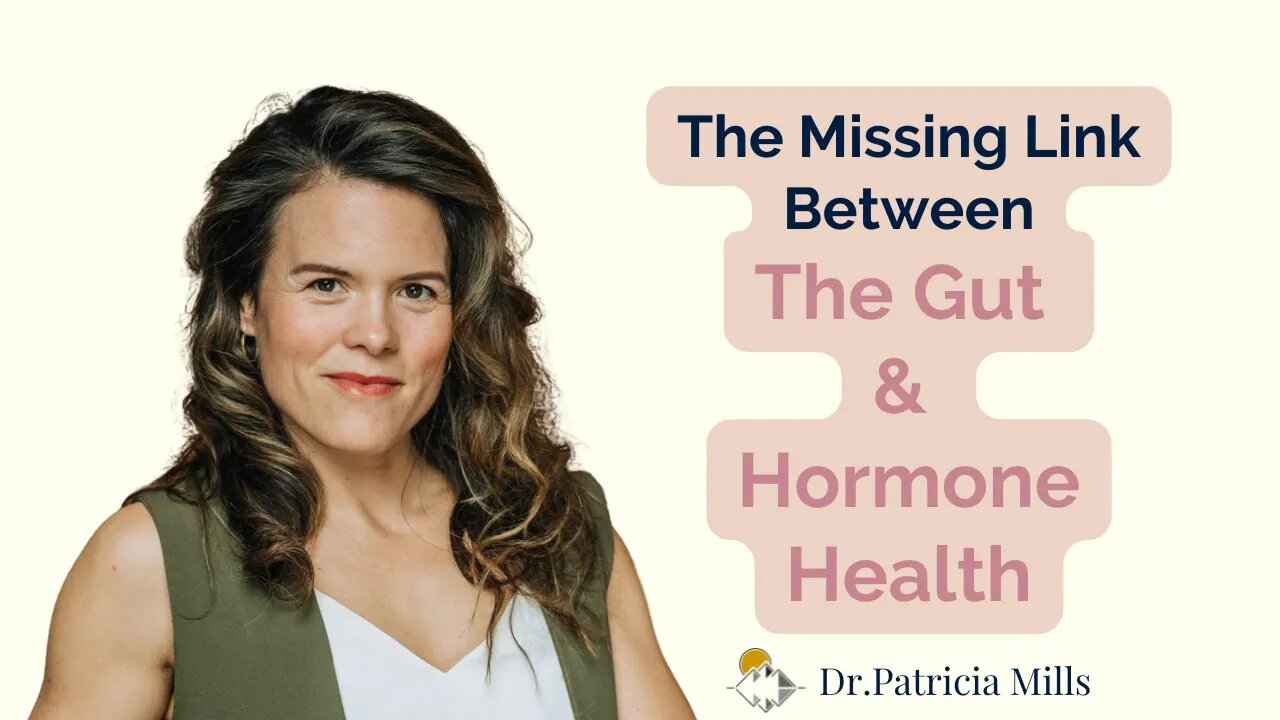 The missing link between the gut and hormone health | Dr. Patricia Mills, MD