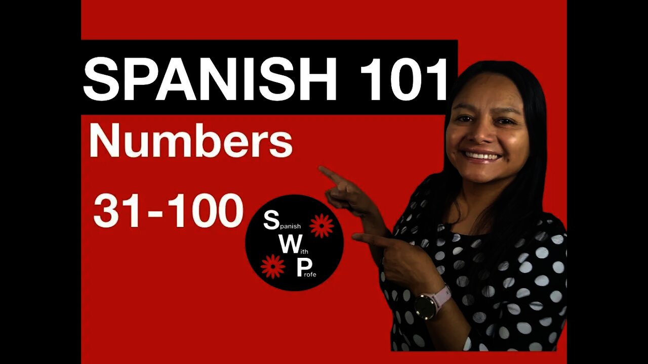 Spanish 101 - Learn Numbers 31-100 in Spanish for Beginners - Spanish With Profe