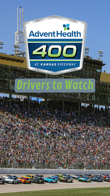 NASCAR Drivers to Watch for in the Advent Health 400 from Kansas Speedway