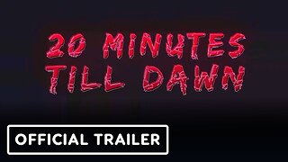 20 Minutes Till Dawn - Official Trailer | The Indie Horror Showcase 2024