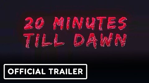 20 Minutes Till Dawn - Official Trailer | The Indie Horror Showcase 2024