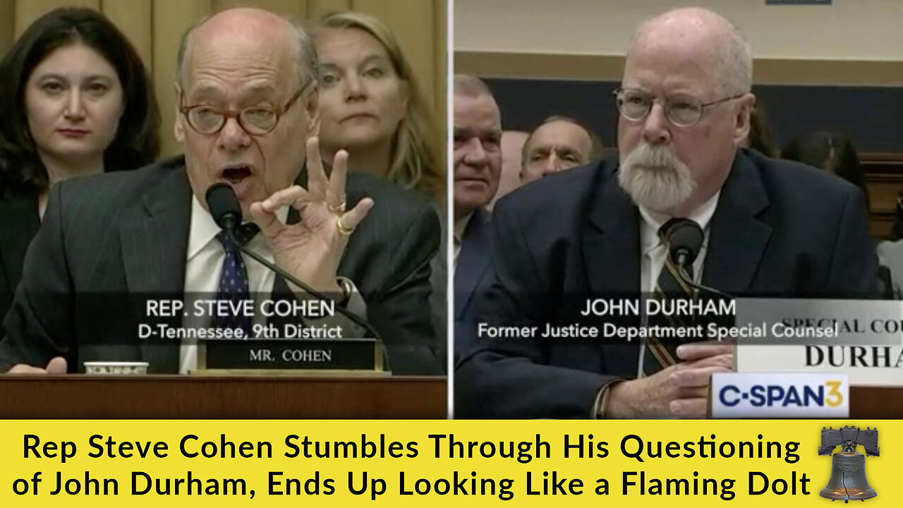 Rep Steve Cohen Stumbles Through His Questioning of John Durham, Ends Up Looking Like a Flaming Dolt