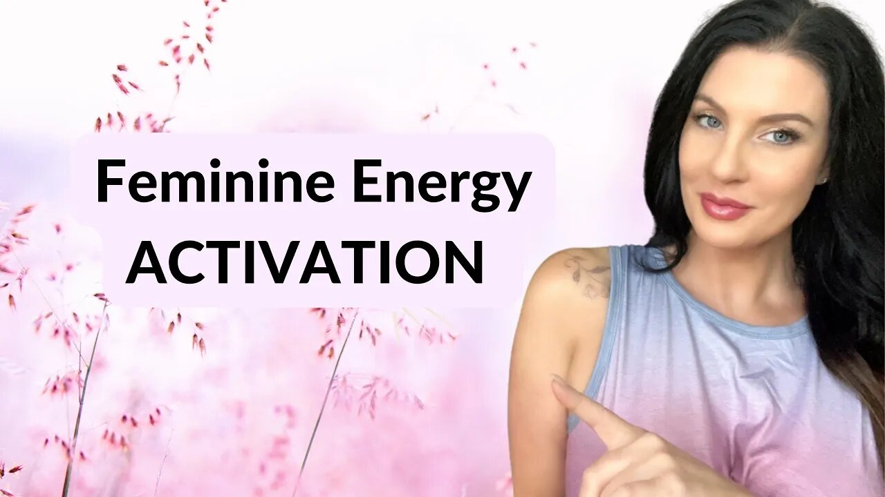 FEMININE ENERGY ACTIVATION💫💫