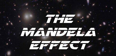 The Mandela Effect Finally Explained