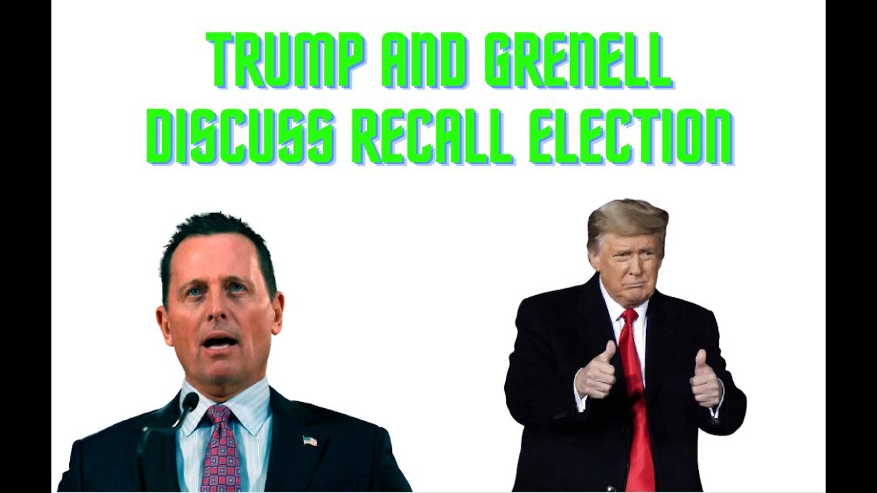 Trump and Grenell Discuss CA Recall Election