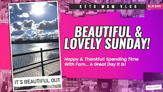 It's A Beautiful Sunday! (What Are You Thankful For?) | Keto Mom Vlog