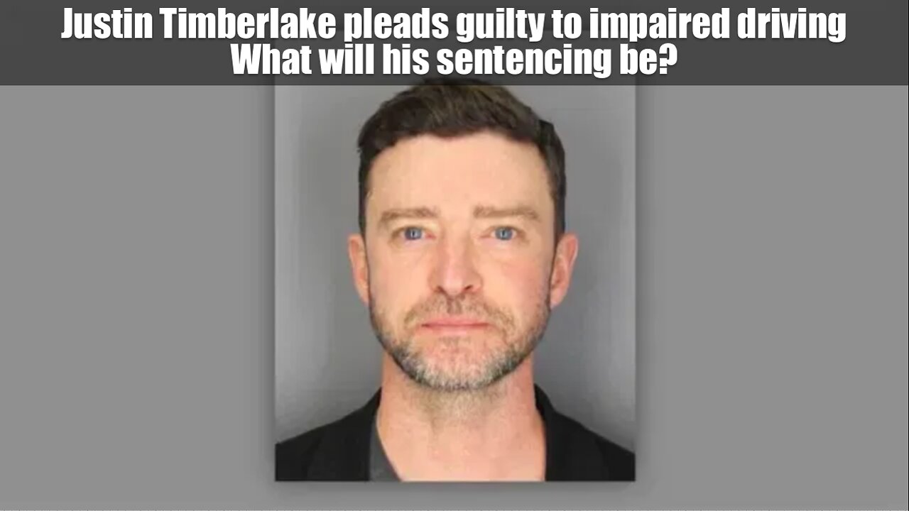 Justin Timberlake pleads guilty to impaired driving What will his sentencing be?
