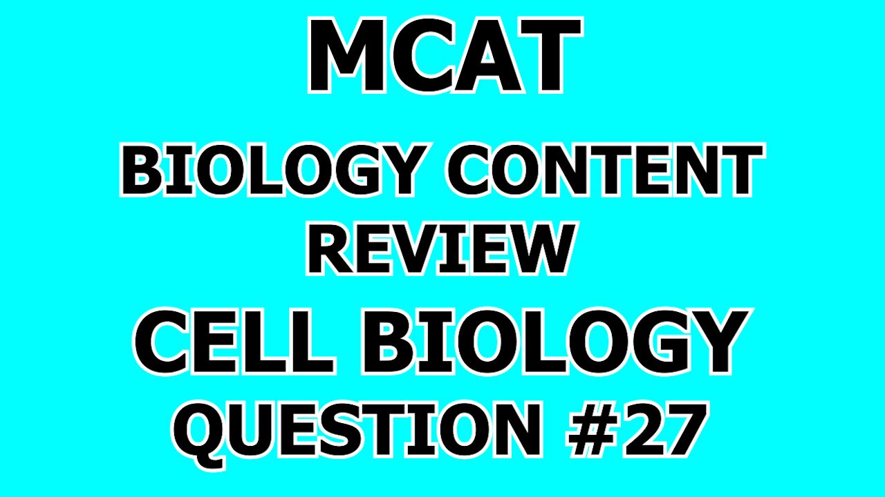 MCAT Biology Content Review Cell Biology Question #27