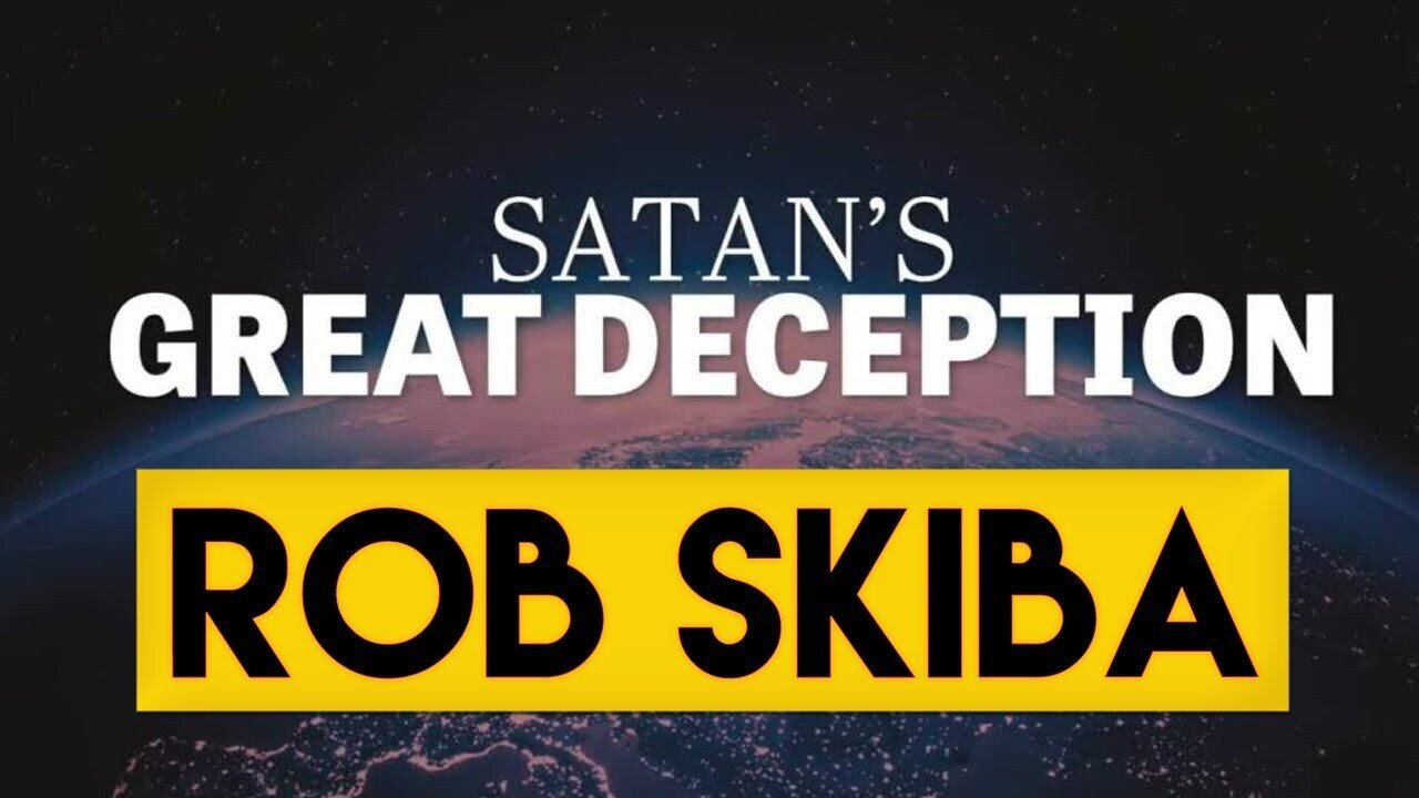 Satan's Great Deception (Rob Skiba)