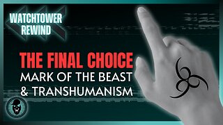 The Final Choice: Mark Of The Beast & Transhumanism