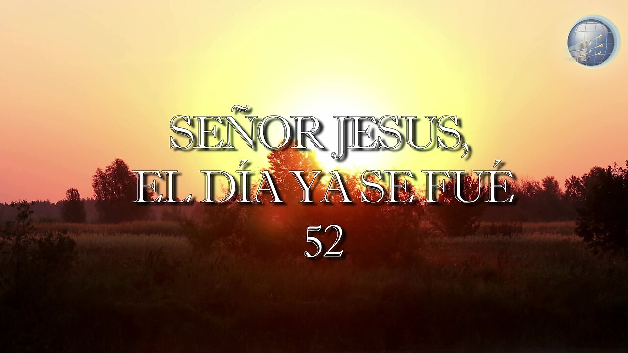 52. Señor Jesus, el dia ya se fue - Red ADvenir Himnos