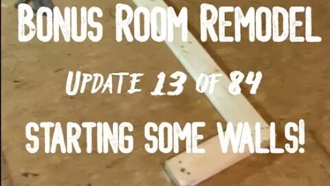 Bonus Room Remodel: Project 06 Update 13 of 84 - Starting Some Walls!