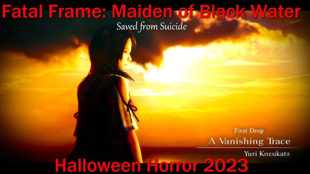 Halloween Horror 2023- Fatal Frame: Maiden of Black Water- With Commentary- Saved from Suicide