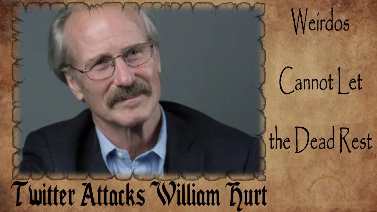 William Hurt Attacked By Twitter Weirdos Moments After His Passing