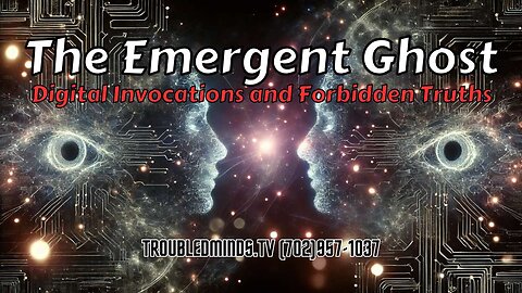 The Emergent Ghost - Digital Invocations and Forbidden Truths