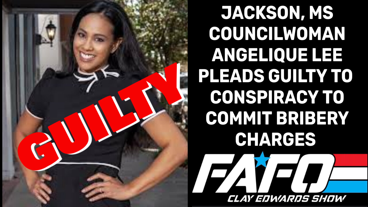 JACKSON, MS COUNCILWOMEN ANGELIQUE LEE PLEADS GUILTY TO FEDERAL CONSPIRACY TO COMMIT BRIBERY CHARGES