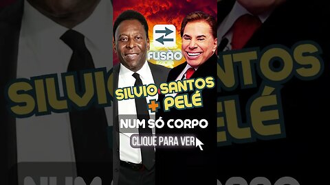 Pelé e Silvio Santos FUSÃO! #shorts