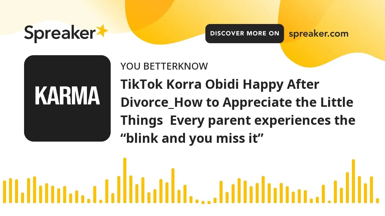 TikTok Korra Obidi Happy After Divorce_How to Appreciate the Little Things Every parent experiences