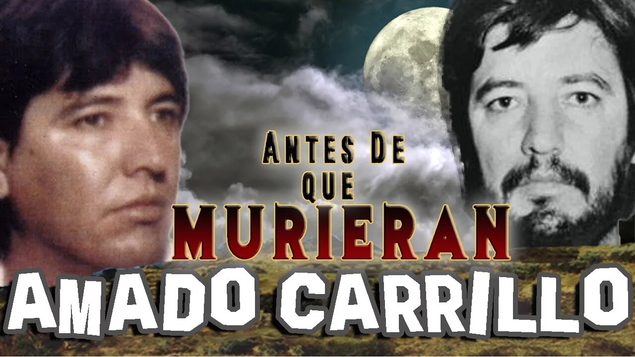 AMADO CARRILLO FUENTES - Antes De Que Murieran - EL SEÑOR DE LOS CIELOS