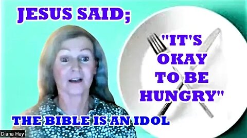 Jesus Said; "It is okay to be hungry"