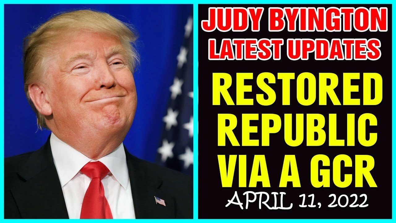 INTEL RESTORED REPUBLIC VIA A GCR UPDATE TODAY BY JUDY BYINGTON ON 11,2022 - TRUMP NEWS