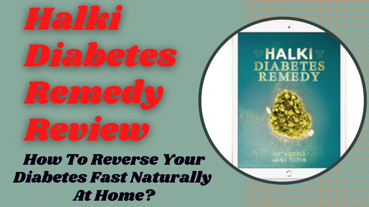 🔥Halki Diabetes Remedy Review 2021: How To Reverse Your Diabetes Fast Naturally At Home.👌