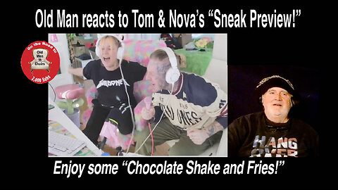 Old Man reacts to Tom MacDonald and Nova Rockafeller's Sneak Preview of "Chocolate Shake and Fries!"