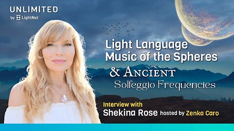 Language of Light, Music of the Spheres & Ancient Solfeggio Frequencies With Shekina Rose