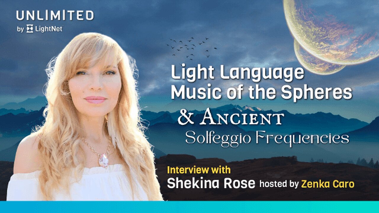 Language of Light, Music of the Spheres & Ancient Solfeggio Frequencies With Shekina Rose