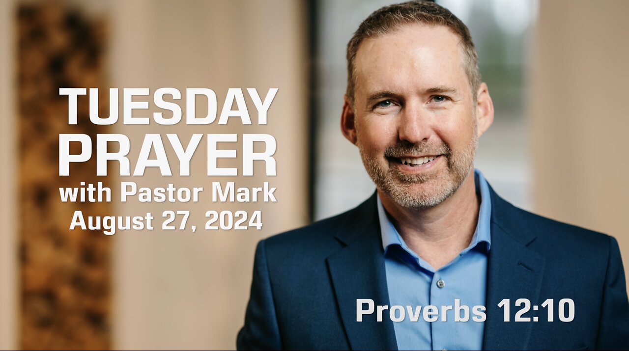 Tuesday Prayer with Pastor Mark (8/27/24)