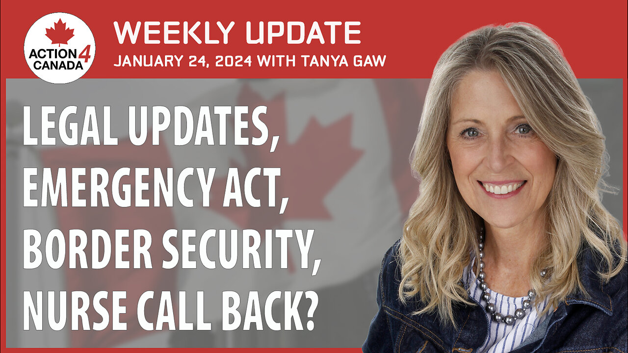 Legal Updates, Emergency Act, Border Security...BC Nurse Call Back? With Tanya Gaw Jan 24, 2024