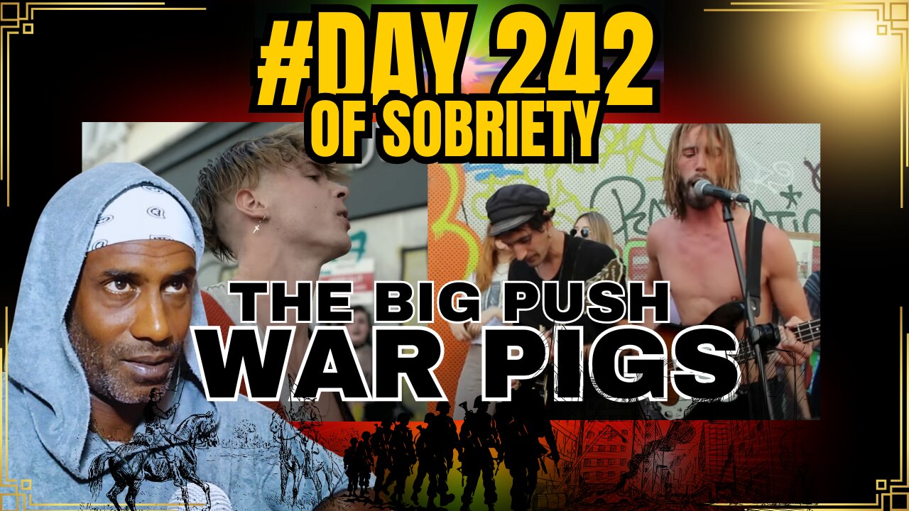 Day 242: Starting My Book, Reflecting on War, and The Big Push's Powerful 'War Pigs' Cover