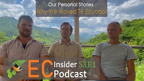 Ecuador Insider Podcast S3 E1 | Our Personal Stories - Why We Moved To Ecuador