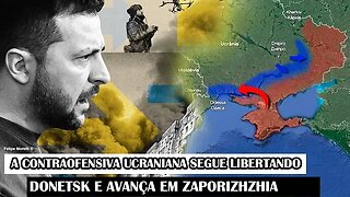 A Contraofensiva Ucraniana Segue Libertando Donetsk E Avança Em Zaporizhzhia