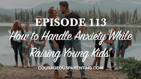 How to Handle Anxiety While Raising Young Kids