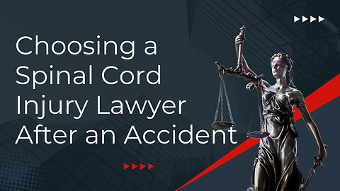 Choosing a Spinal Cord Injury Lawyer After an Accident