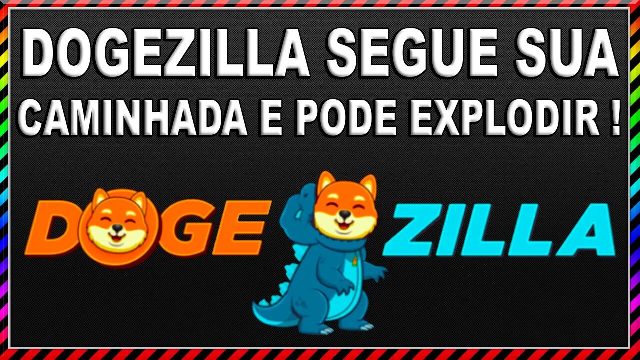 DOGEZILLA SEGUE SUA CAMINHADA E PODE EXPLODIR !!!