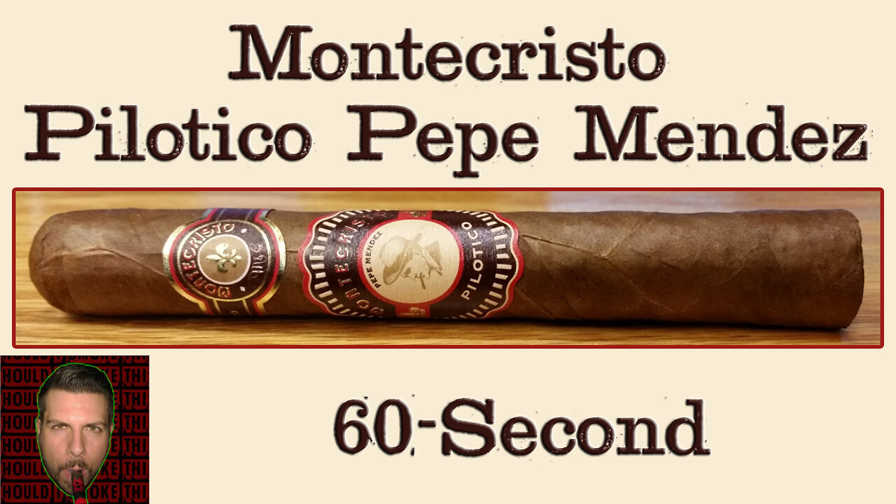 60 SECOND CIGAR REVIEW - Montecristo Pilotico Pepe Mendez