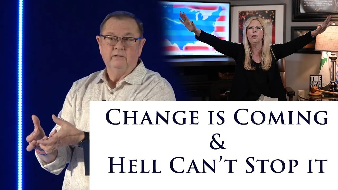 CHANGE IS COMING AND HELL CAN'T STOP IT!